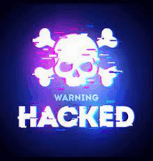 a warning sign with a skull and crossbones and the words `` hacked '' on a blue background .