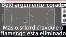 a computer screen shows a soccer field with the words " belo argumento corado " on the top