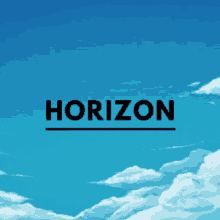 a blue sky with white clouds and the word horizon in black