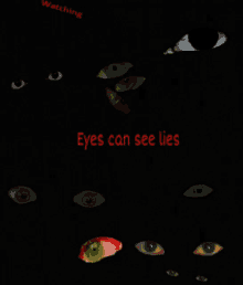 a poster that says ' eyes can see lies ' at the top