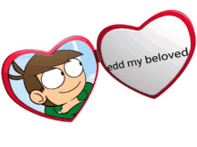 a heart shaped mirror with the words edd my beloved written on it