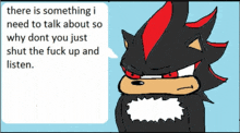 shadow the hedgehog says there is something i need to talk about