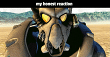 a picture of a robot with the words my honest reaction above it