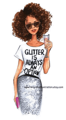 a drawing of a woman holding a glass of wine with the words glitter is always an option