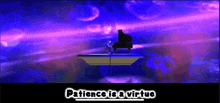 a person playing a piano with the words patience is a virtue above them