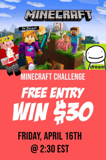 a poster for a minecraft challenge that says free entry win $30