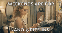 a woman is typing on a typewriter with a caption that says weekends are for nano write-ins !