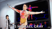 a cartoon of a man with his arms outstretched and the words tv 's michael gray above him