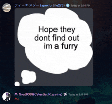 a speech bubble that says hope they dont find out im furry