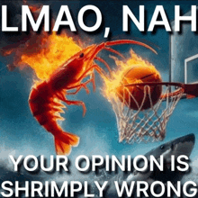 a picture of a shrimp shooting a basketball into a hoop with the caption " lmao nah "