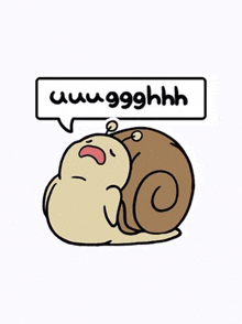 a snail is laying down with a speech bubble that says ' uuuugghhh '