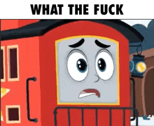 a cartoon train with a sad face and the words what the fuck above it .