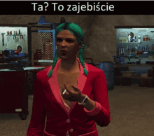 a woman with green hair is standing in a garage with the words ta ? to zajebiscie above her