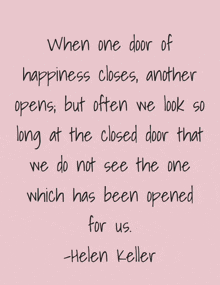 a quote by helen keller says when one door of happiness closes