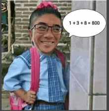 a man with glasses and a pink backpack is smiling with a speech bubble that says 1 + 3 +8 = 800 .