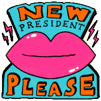 a cartoon of a woman 's lips with the words " new president please " on top