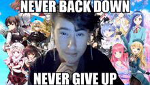 a man stands in front of a bunch of anime characters with the words never back down never give up