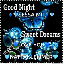 a picture of a blue butterfly with the words good night sessa mii sweet dreams love you nattaklemmer