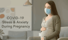 a pregnant woman wearing a mask with the words " covid-19 stress & anxiety during pregnancy " below her