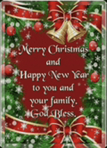 merry christmas and happy new year to you and your family . god bless