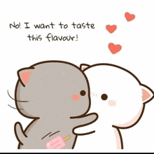 a cartoon of two cats hugging each other with the words no i want to taste this flavour