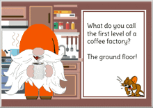 a gnome holding a cup of coffee next to a sign that says what do you call the first level of a coffee factory the ground floor