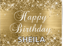 a gold background with the words happy birthday sheila written on it