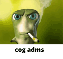 a cartoon character is smoking a cigarette with the words cog adms below it