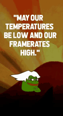 a poster with a frog on it that says may our temperatures below and our framerates high