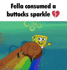 a cartoon of spongebob flying through the air with the words fella consumed a buttocks sparkle