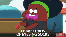 a cartoon character says i have loads of missing socks on netflix