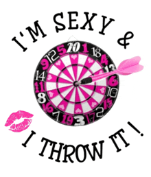 a dart board with the words i 'm sexy and i throw it on it