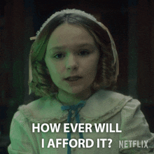 a picture of a little girl with a caption that says how ever will i afford it netflix