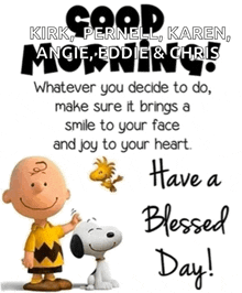 a picture of charlie brown and snoopy with the words good morning kirk pernell karen angie eddie and chris