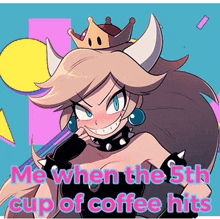 a picture of a girl with a crown on her head and the words me when the 5th cup of coffee hits