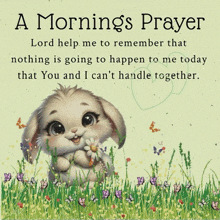 a picture of a bunny holding a flower with the words a morning 's prayer