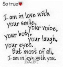 a quote that says i am in love with your smile your voice your body your eyes but most of all i am in love with you baby