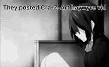 a black and white image of a girl with the words `` they posted cra-z-art haywyre vid '' written above her .