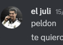 a picture of a man holding a microphone with the words el juli peldon te quiero below him .