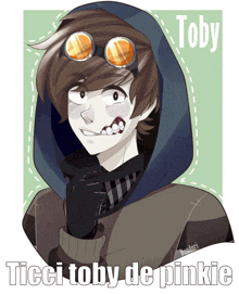 a drawing of a boy wearing a hoodie and goggles with the words toby ticci toby de pinkie