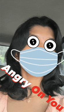 a woman wearing a face mask with the words angry on you written below her