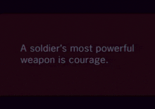 a soldier 's most powerful weapon is courage written on a black background