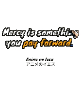 a poster with the words mercy is something you pay forward