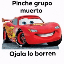 a picture of lightning mcqueen from cars with a caption that says piche grupo muerto ojala lo borren .