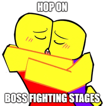 a couple of yellow cartoon characters hugging each other with the words hop on boss fighting stages below them