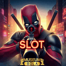 a poster of deadpool holding a gun that says slot