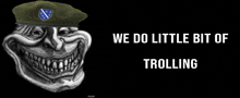 a troll face wearing a beret with the words we do little bit of trolling