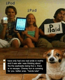 a group of people holding ipods and ipads and a dog holding a sign that says ipad