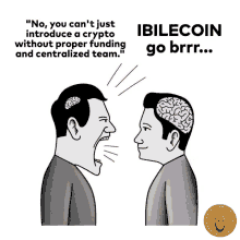 a cartoon of two men with brains and the words " ibilecoin go brrr " on the bottom