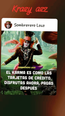 a poster of a mad hatter from alice in wonderland with the words el karma es como las tarjetas de credito